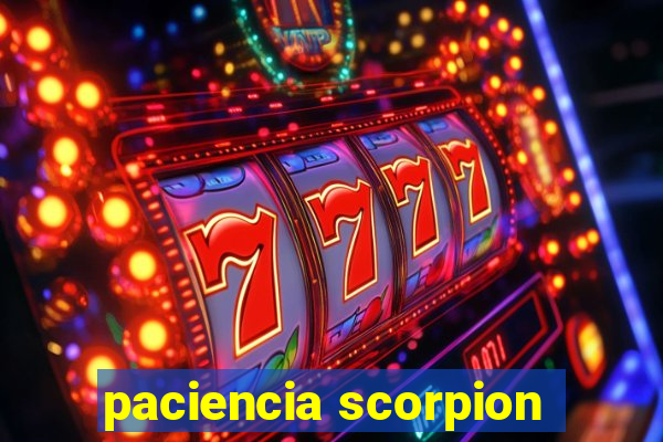 paciencia scorpion